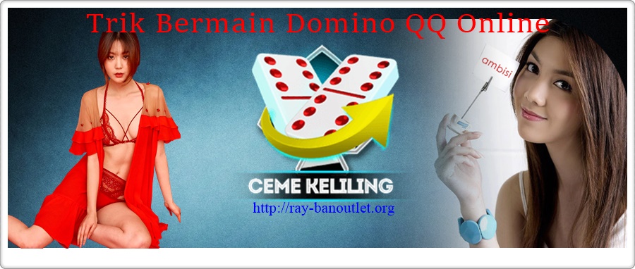 Trik Bermain Domino QQ Online