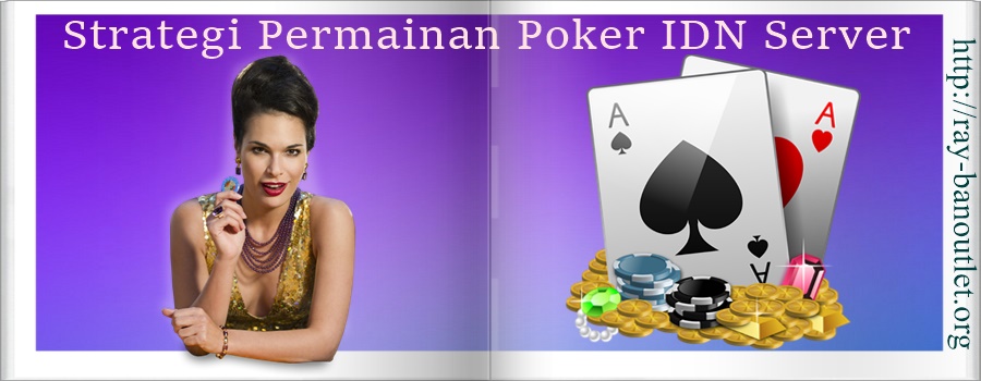Strategi Permainan Poker IDN Server